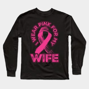 I wear pink for my Wife Long Sleeve T-Shirt